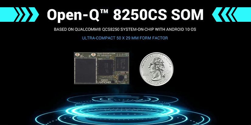 Lantronix Open-Q™ 8250CS SOM